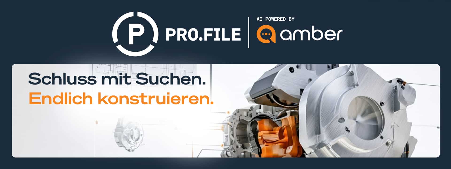Banner with PRO.FILE and Qamber logos, gears and mechanical parts, and German text: Schluss mit Suchen. Endlich konstruieren. on a dark background, featuring innovative solutions AI powered by amber.