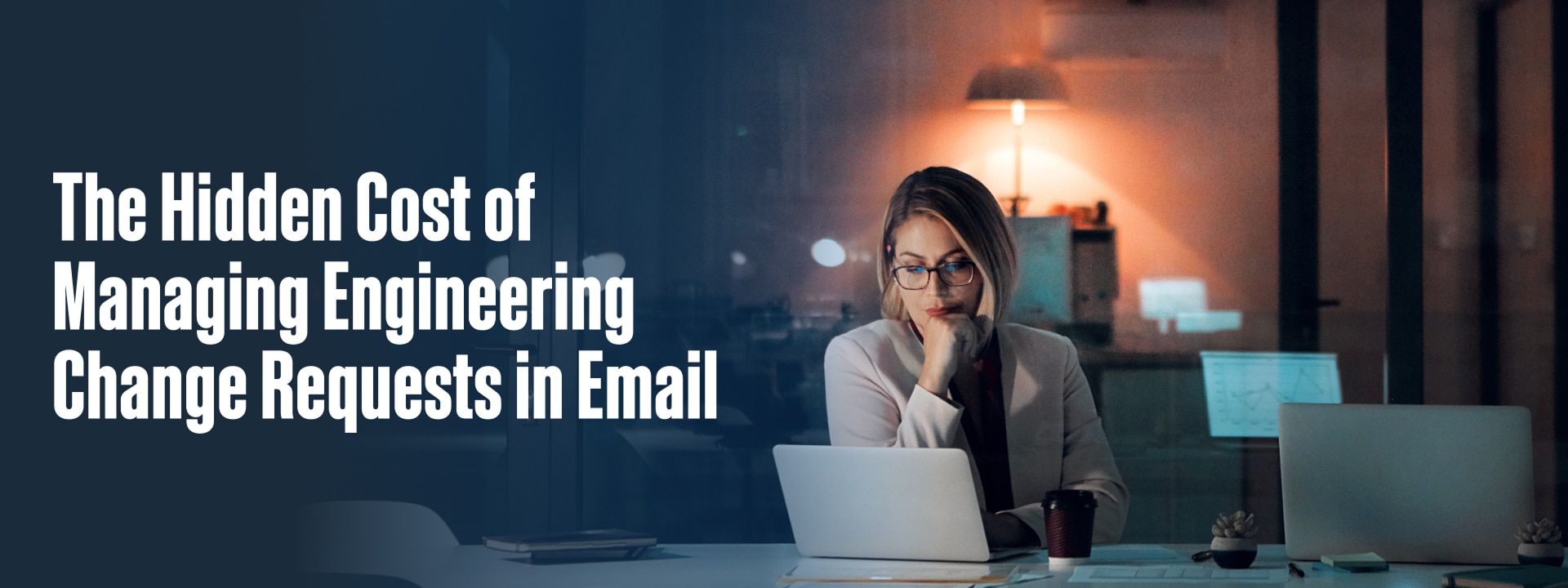 A woman sits at a desk in a dimly lit office, working on a laptop, with large text about managing engineering change requests in email beside her.