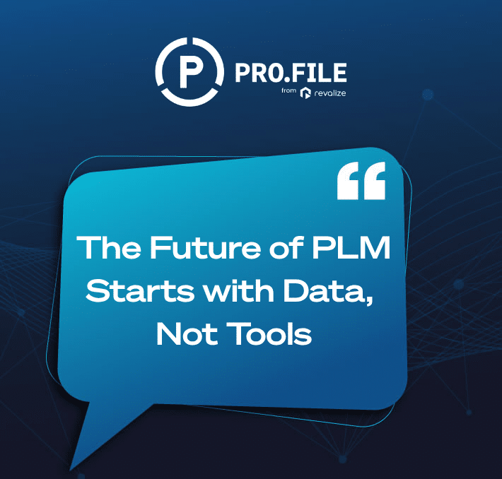 A graphic with the PRO.FILE logo and the text: The Future of PLM Starts with Data, Not Tools on a blue speech bubble over a dark blue background.